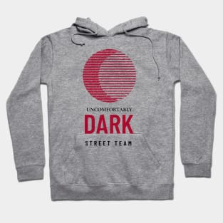 UNCOMFORTABLY DARK STREET TEAM Hoodie